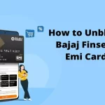 How to Unblock Bajaj Finserv EMI Card Online how to unblock bajaj finserv emi card